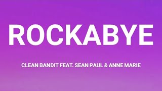 CLEAN BANDIT FEAT SEAN PAUL amp ANNE MARIE ROCKABYE LYRICS  مترجمة [upl. by Akinwahs]