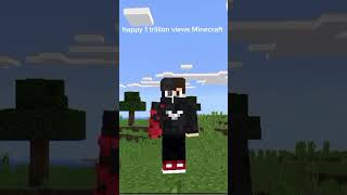 Happy one trillion views Minecraft and congratulations all Minecraft gamers [upl. by Kelam]