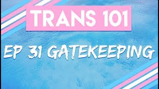 Trans 101 Ep 31 Gatekeeping CC [upl. by Dot203]