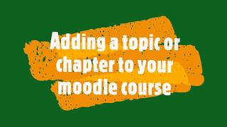 Adding topics or chapters or units to your course in Moodle [upl. by Rist]