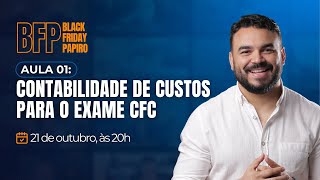 AULA 01 Contabilidade de Custos para o Exame CFC [upl. by Ntsud]