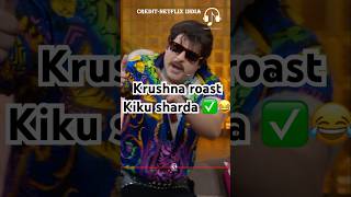 Krushna Roast Kiku Sharda ✅😂kapilsharma sunilgrover rohitsharmanetflixindia krushnaabhishek [upl. by Bierman]