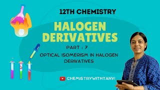 Halogen Derivatives Part 7 Optical Isomerism in Halogen Derivatives [upl. by Notaes]