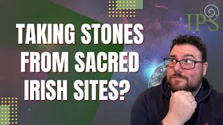 When is it Okay to Take Stones from Sacred Sites  Jon OSullivan at the Irish Pagan School [upl. by Abrahan]