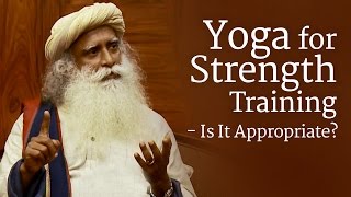 Yoga for Strength Training  Is It Appropriate  Sadhguru [upl. by Yatzeck]