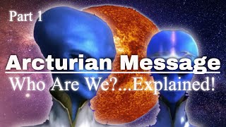 Arcturian Message  Our Home Explained [upl. by Dorthea]