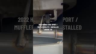 2022 HONDA CIVIC SPORT  MUFFLER DELETE  INSTALLED NEW CHROME TIP2022 honda hondacivic sport [upl. by Ecnesse]