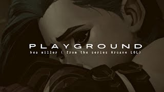 Bea Miller  Playground 𝙨𝙡𝙤𝙬𝙚𝙙  𝙧𝙚𝙫𝙚𝙧𝙗 I from the series Arcane I League of Legends [upl. by Starbuck]