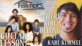 Where You Belong by Kari Kimmel Guitar Lesson  quotThe Fostersquot Theme Song [upl. by Assed12]