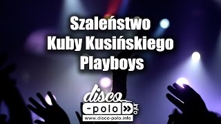 Szaleństwo Kuby Kusińskiego  Playboys DiscoPoloinfo [upl. by Detta]