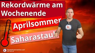 RekordLuftmasse schwenkt am Wochenende durch  Aprilsommer und Saharastaub [upl. by Sailesh]