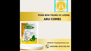 ABU COMBI – PHÂN BÓN TRUNG VI LƯỢNG0776755793thegioiphanthuoccom dưỡngcây [upl. by Frendel]