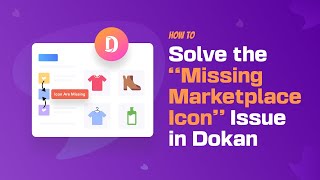 How to Fix the Missing Marketplace Icon Issue in Dokan [upl. by Nnaoj]