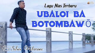 Terbaru Lagu Nias Ubaloi ba Botombawo  Selsus Waruwu  Ama Rini Mendr  Music Tube Nias [upl. by Takakura]