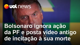 Bolsonaro ignora ação da PF e posta vídeo antigo de incitação à sua morte [upl. by Etep]