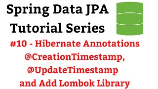 Spring Data JPA Tutorial  10  Use Hibernate CreationTimestamp and UpdateTimestamp amp Add Lombok [upl. by Nerua]