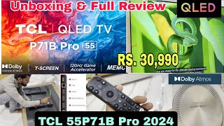 TCL QLED 55P71B Pro 2024  TCL QLED Unboxing amp Full review  TCL google tv dolby Vision Atmos [upl. by Tol]