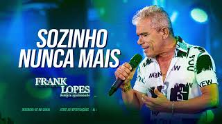 Frank Lopes  Sozinho nunca mais [upl. by Collayer692]