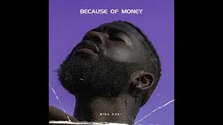 Bisa Kdei  Because Of Money Official Audio [upl. by Merrick324]