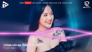 Đừng Hỏi Em Ổn Không Remix ♫ Giá Như Đời Làm Gì Có Giá Như Remix  Em Đã Rất Mạnh Mẽ Remix Tik Tok [upl. by Nowyt68]