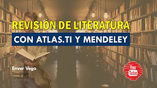 Revisión de literatura científica usando ATLAS Ti 23 y Mendeley [upl. by Notslar]