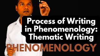 Process of Writing in Phenomenology Thematic Writing [upl. by Eirallih]