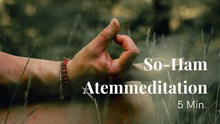 SoHam Meditation  Innere Ruhe amp Ausgeglichenheit  5 Min [upl. by Ardnic]