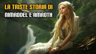 La triste storia di Nimrodel e Amroth [upl. by Nireves]