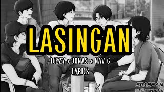 LASINGAN  JONAS x ICEZY x NAV G  LYRICS [upl. by Nykal]