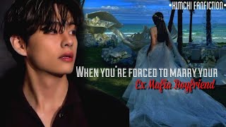 When you are forced to marry your ex mafia boyfriend  Taehyung oneshot  Kimchi Fanfiction [upl. by Sherar733]