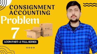 Problem 7 Consignment Accounts SolutionsPrinciple Of Accounting ICom Part2 Sohail Afzal Book [upl. by Hgielah]