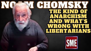 Noam Chomsky  The Kind of Anarchism and What’s Wrong with Libertarians [upl. by Ahsaeyt396]