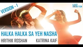 Halka Halka Sa Yeh Nasha  Hrithik Roshan Katrina Kaif  Version 1  Just An Imagination 71 [upl. by Drucie128]