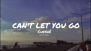 Cant let you go  Cueshé lyrics video [upl. by Eiuqcaj]