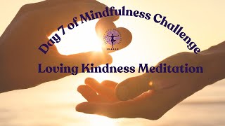 Day 7 LovingKindness Meditation  30Day Mindfulness Challenge [upl. by Muslim6]