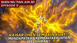 SEDIKIT DEMI SEDIKIT KEKUATAN KAISAR CHEN KEMBALI   SHEN WU TIAN ZUN EPISODE 5 [upl. by Enieledam]