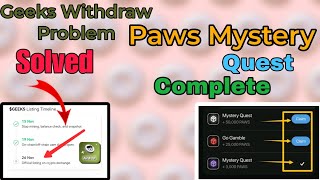 Geeks Withdrawal Problem Solved  Paws New Task Mystery Quest  Geeks Airdrop Check Eligiblity [upl. by Boot]