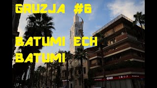 BATUMI ECH BATUMI  GRUZJA  MORZE CZARNE  GRUZIŃSKI DUBAJ  ZUCHY W PODRÓŻY [upl. by Ahsemit121]