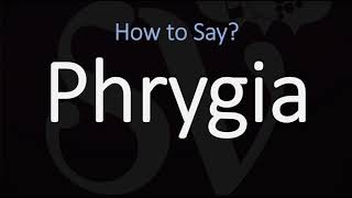 How to Pronounce Phrygia CORRECTLY [upl. by Kenric198]