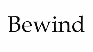 How to Pronounce Bewind [upl. by Raamaj]