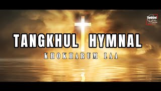 KHOKHARUM LAA  TANGKHUL HYMNAL [upl. by Eliason]