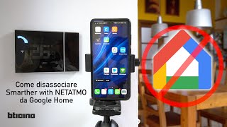 BTicino Smarther 2 with Netatmo  Disassociare Google Home  Tutorial [upl. by Alag]