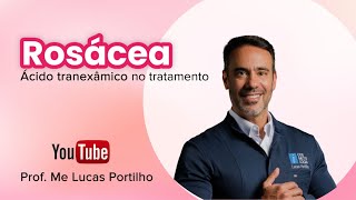 Como o ácido tranexâmico atua no tratamento da rosácea [upl. by Yewed]