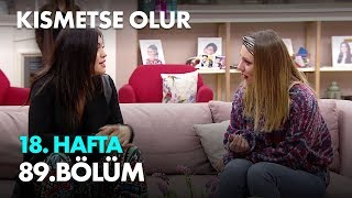 Kısmetse Olur 18 Hafta 89 Bölüm  Full Bölüm [upl. by Aiasi828]