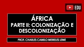 África 02 Colonização e Descolonização [upl. by Nyletac]