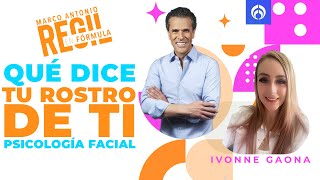 QUÉ DICE TU ROSTRO DE TI PSICOLOGÍA FACIAL  MARCO ANTONIO REGIL EN FORMULA  IVONNE GAONA [upl. by Eceinert]