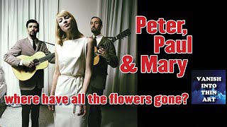 Where Have all the Flowers Gone  Peter Paul and Mary [upl. by Peti89]