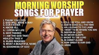 Don Moen 🙏 Morning Worship ✝️ Songs for Prayer  Praise and Worship Songs Gospel [upl. by Nariko]