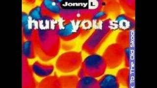 Johny L  Hurt you so [upl. by Kamin]