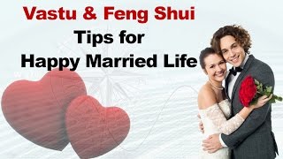 Vastu and Feng Shui Tips for Happy Married Life [upl. by Haswell]